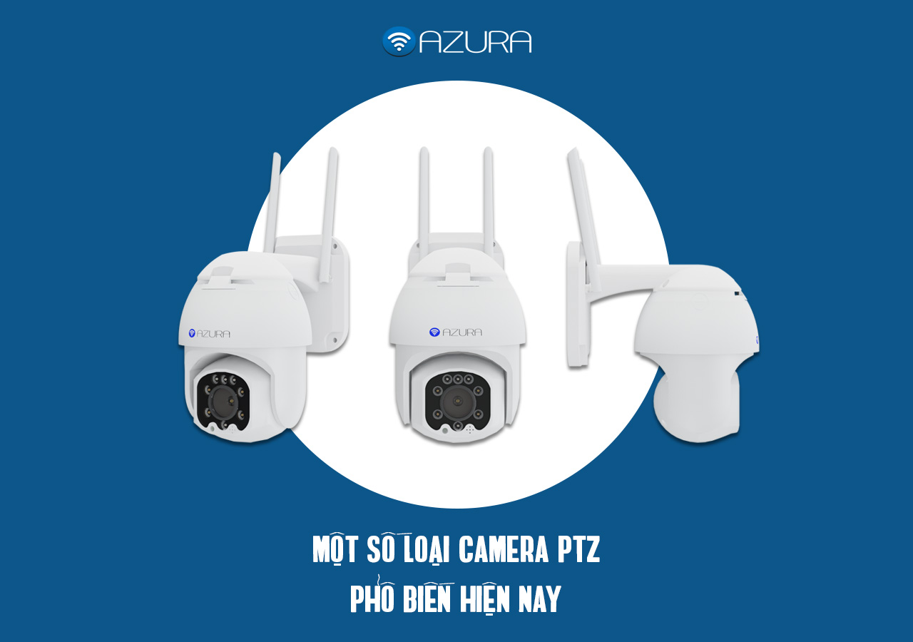 Một số loại Camera PTZ phổ biển hiện nay